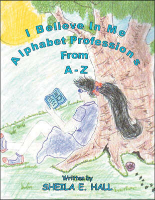 I Believe In Me: Alphabet Professions From A-Z