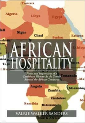 African Hospitality: Notes and Impressions of a Caribbean Woman as She Travels Around the African Continent