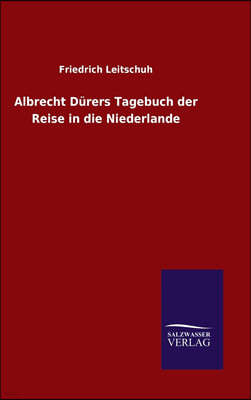 Albrecht Durers Tagebuch der Reise in die Niederlande