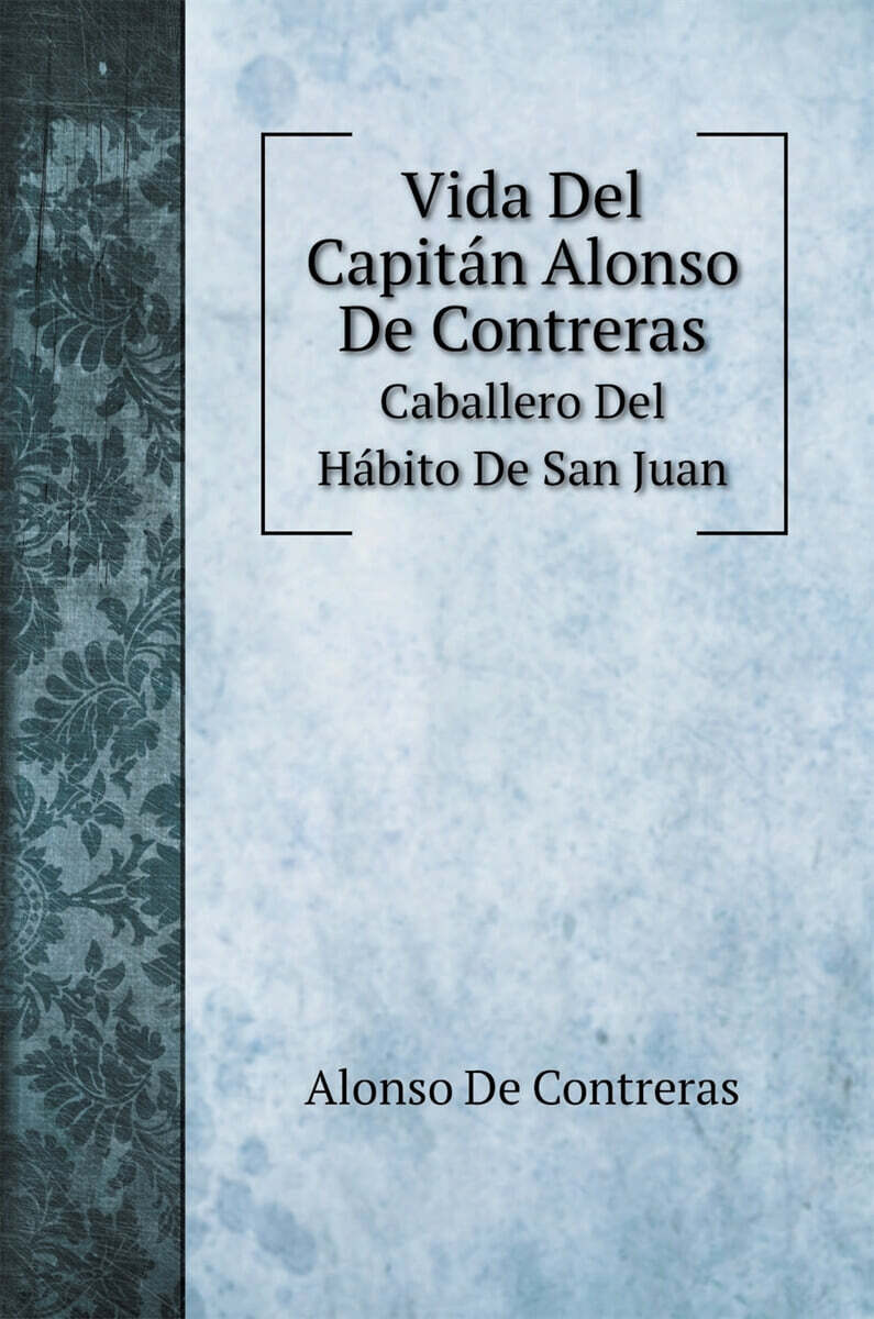 Vida Del Capitan Alonso De Contreras