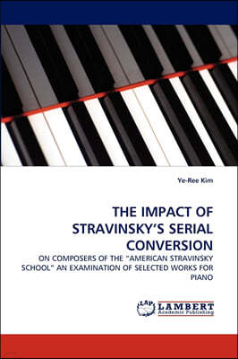 The Impact of Stravinsky's Serial Conversion