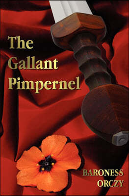 The Gallant Pimpernel - Unabridged - Lord Tony's Wife, The Way of the Scarlet Pimpernel, Sir Percy Leads the Band, The Triumph of the Scarlet Pimperne