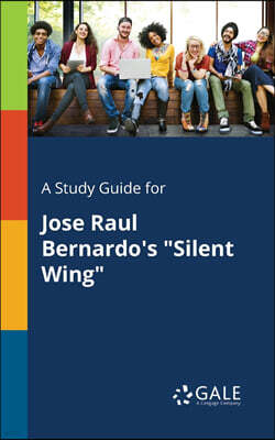 A Study Guide for Jose Raul Bernardo's "Silent Wing"