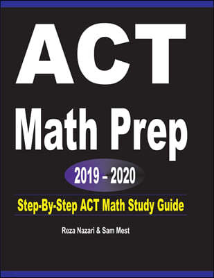 ACT Math Prep 2019 - 2020: Step-By-Step ACT Math Study Guide