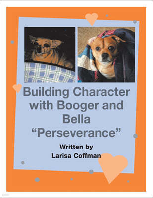 Building Character with Booger and Bella: "Perseverance"