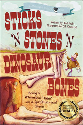 Sticks 'n Stones 'n Dinosaur Bones: Unhinged History Book 1