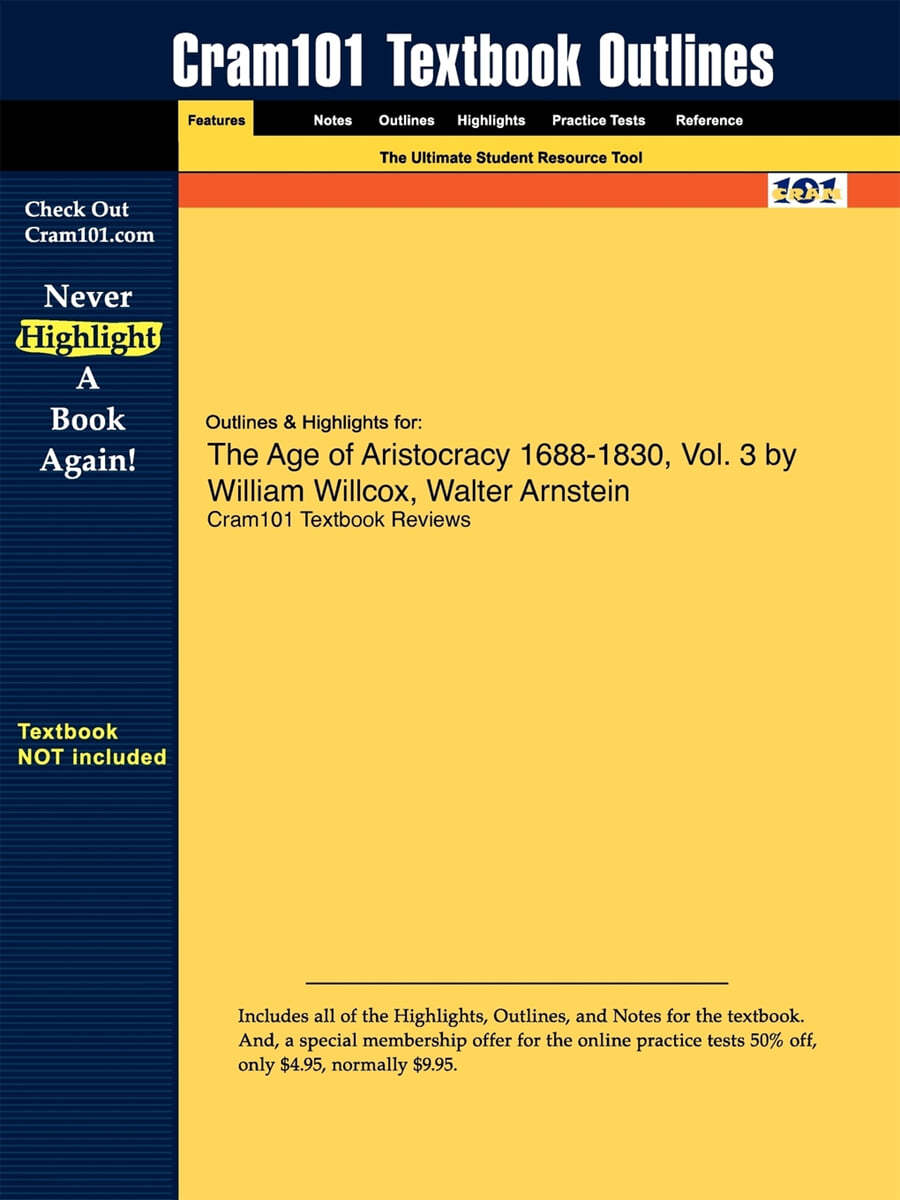 Outlines & Highlights for The Age of Aristocracy 1688-1830, Vol. 3 by William Willcox, Walter Arnstein