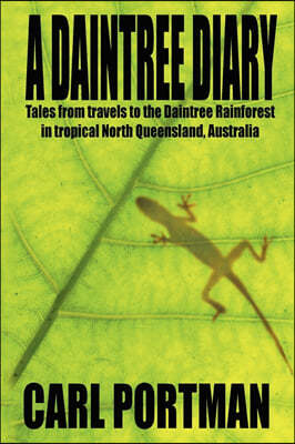 A Daintree Diary - Tales from Travels to the Daintree Rainforest in Tropical North Queensland, Australia