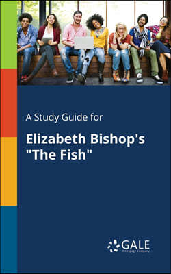 A Study Guide for Elizabeth Bishop's "The Fish"