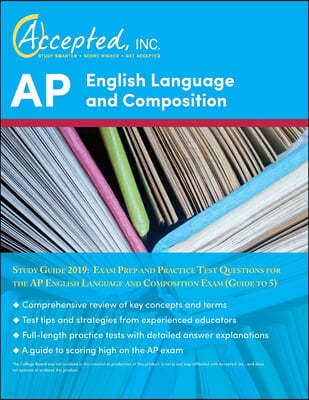 AP English Language and Composition Study Guide 2019: Exam Prep and Practice Test Questions for the AP English Language and Composition Exam (Guide to