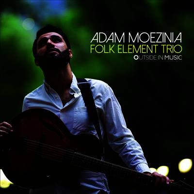 Adam Moezinia - Folk Element Trio (Digipack)(CD)