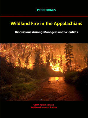 Wildland Fire in the Appalachians: Discussions Among Managers and Scientists - Proceedings