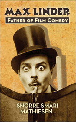 ?max Linder: Father of Film Comedy (hardback)