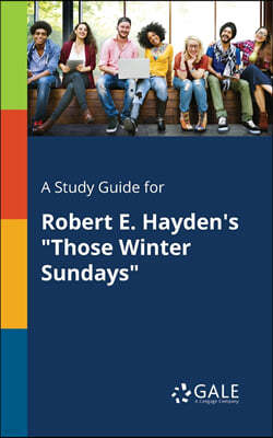 A Study Guide for Robert E. Hayden's "Those Winter Sundays"