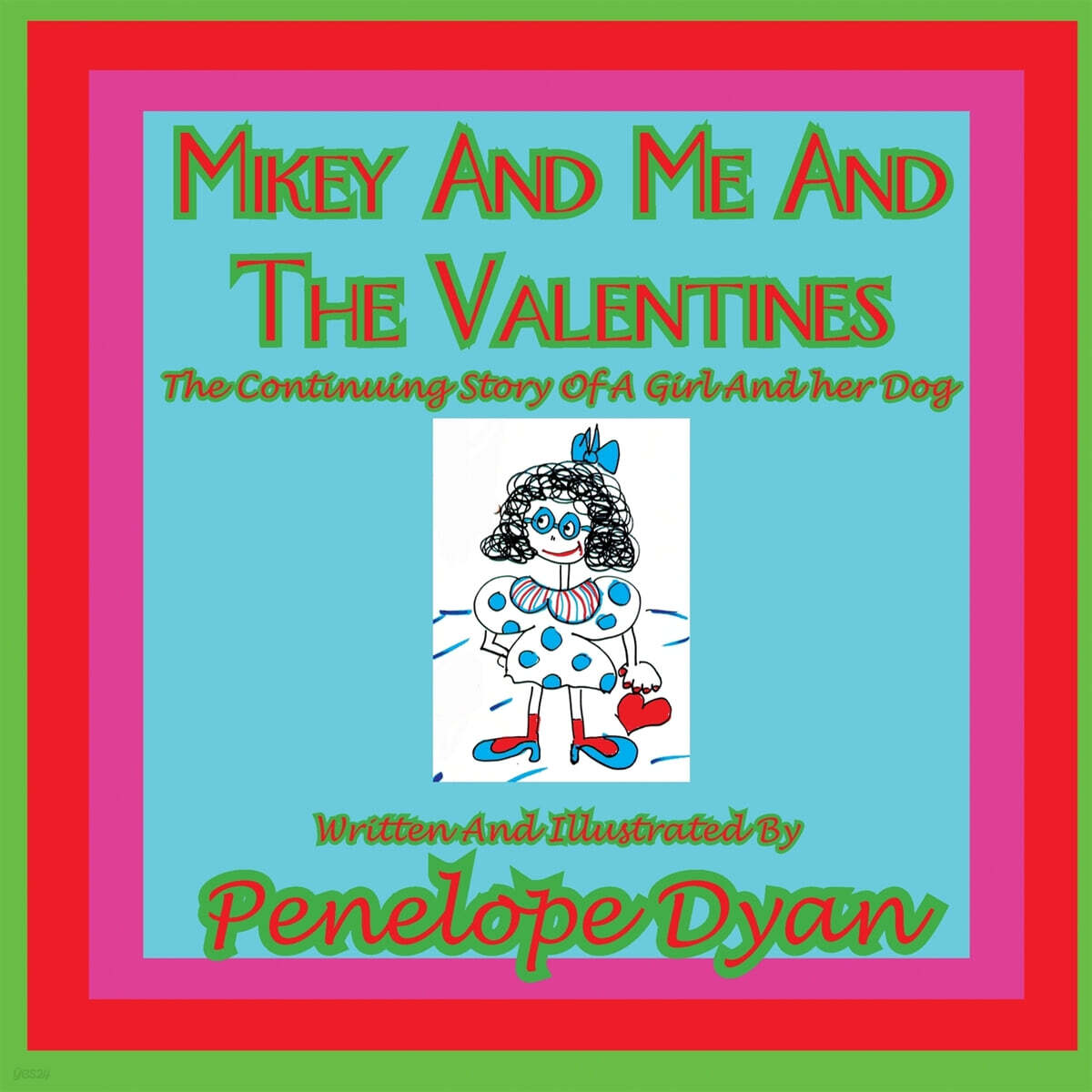 Mikey and Me and the Valentines---The Continuing Story of a Girl and Her Dog