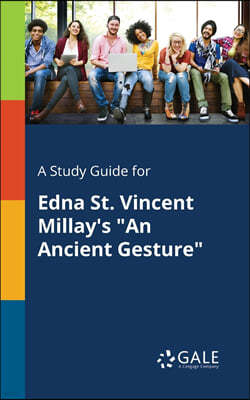 A Study Guide for Edna St. Vincent Millay's "An Ancient Gesture"