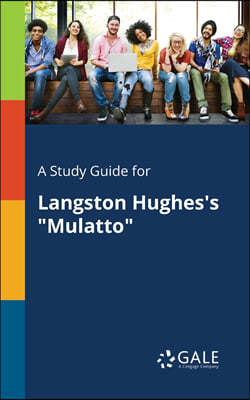 A Study Guide for Langston Hughes's "Mulatto"