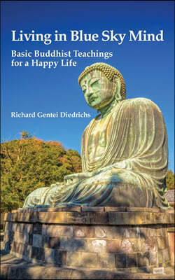 Living in Blue Sky Mind: Basic Buddhist Teachings for a Happy Life