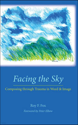 Facing the Sky: Composing through Trauma in Word and Image