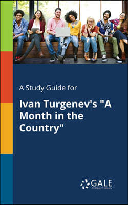 A Study Guide for Ivan Turgenev's "A Month in the Country"