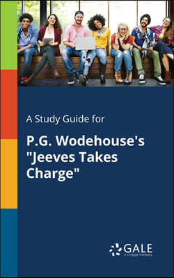 A Study Guide for P.G. Wodehouse's "Jeeves Takes Charge"