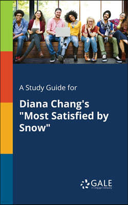 A Study Guide for Diana Chang's "Most Satisfied by Snow"