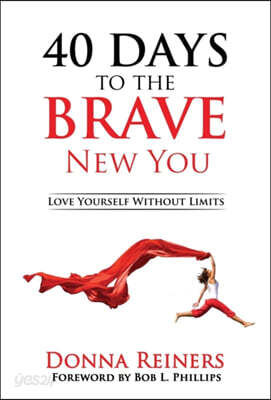 40 Days to the Brave New You: Love Yourself Without Limits