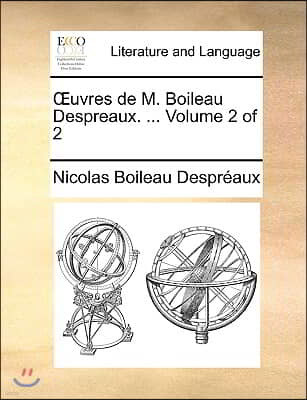 Uvres de M. Boileau Despreaux. ... Volume 2 of 2