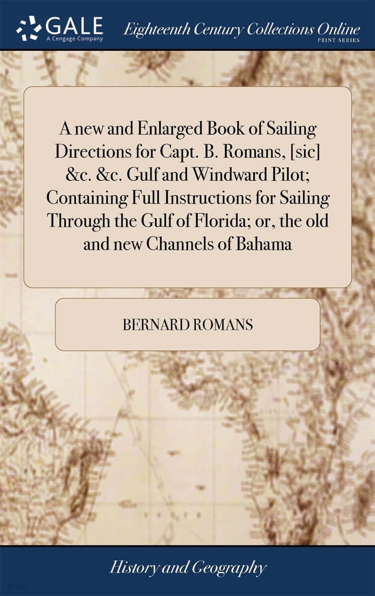 A new and Enlarged Book of Sailing Directions for Capt. B. Romans, [sic] &c. &c. Gulf and Windward Pilot; Containing Full Instructions for Sailing Thr