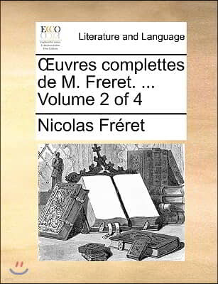 Uvres Complettes de M. Freret. ... Volume 2 of 4
