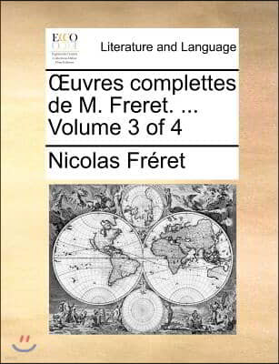 Uvres Complettes de M. Freret. ... Volume 3 of 4
