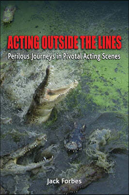 Acting Outside the Lines: Perilous Journeys in Pivotal Acting Scenes