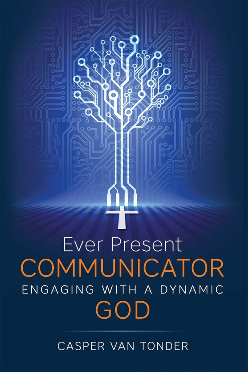 Ever Present Communicator: Engaging with a Dynamic God