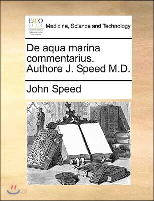 de Aqua Marina Commentarius. Authore J. Speed M.D.