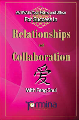 Activate Your Home and Office for Success in Relationships and Collaboration: With Feng Shui