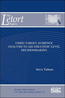 Using Target Audience Analysis to Aid Strategic Level Decisionmaking