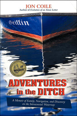 Adventures in the Ditch: A Memoir of Family, Navigation, and Discovery on the Intracoastal Waterway