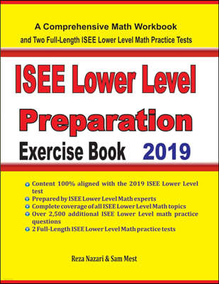 ISEE Lower Level Math Preparation Exercise Book: A Comprehensive Math Workbook and Two Full-Length ISEE Lower Level Math Practice Tests