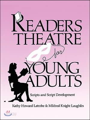 Readers Theatre for Young Adults: Scripts and Script Development - 예스24