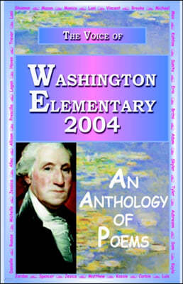 The Voice of Washington Elementary 2004 - An Anthology of Poems