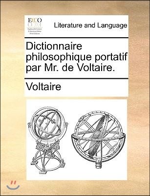 Dictionnaire Philosophique Portatif Par Mr. de Voltaire.