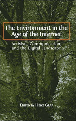 The Environment in the Age of the Internet: Activists, Communication, and the Digital Landscape