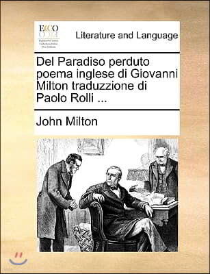 del Paradiso Perduto Poema Inglese Di Giovanni Milton Traduzzione Di Paolo Rolli ...