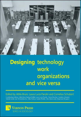 Designing work, technology, organizations and vice versa