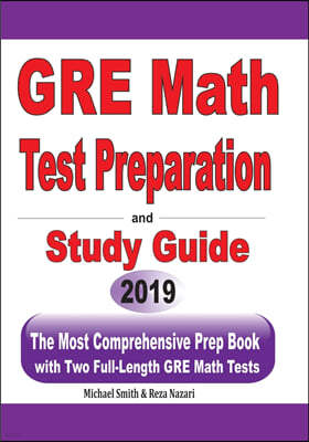 GRE Math Test Preparation and study guide: The Most Comprehensive Prep Book with Two Full-Length GRE Math Tests