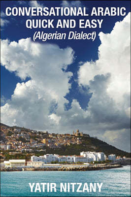 Conversational Arabic Quick and Easy: Algerian Dialect