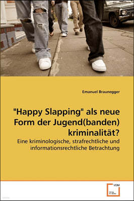 "Happy Slapping" als neue Form der Jugend(banden) kriminalitat?