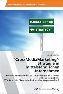 "CrossMediaMarketing"-Strategie in mittelstandischen Unternehmen