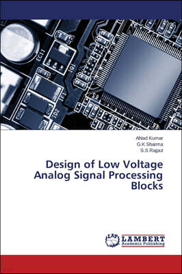 Design of Low Voltage Analog Signal Processing Blocks