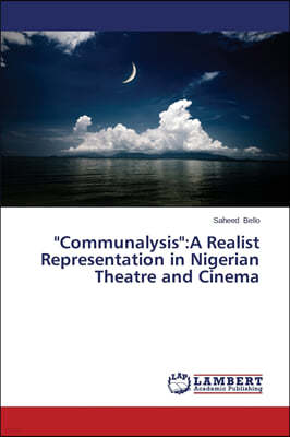 "Communalysis": A Realist Representation in Nigerian Theatre and Cinema